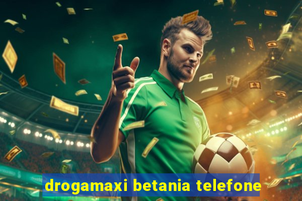 drogamaxi betania telefone